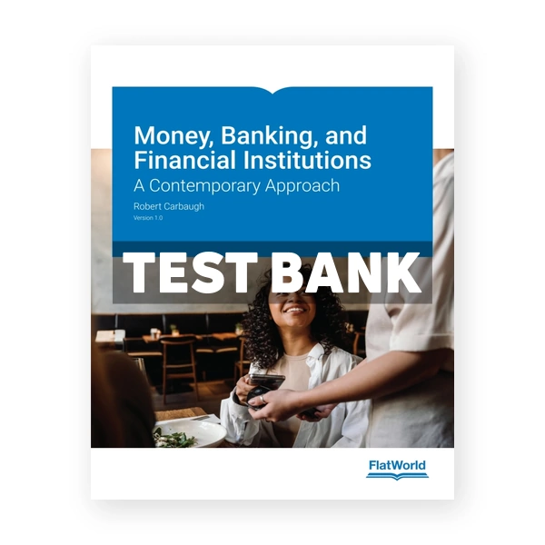 Money Banking and Financial Institutions v1 1st Carbaugh Test Bank