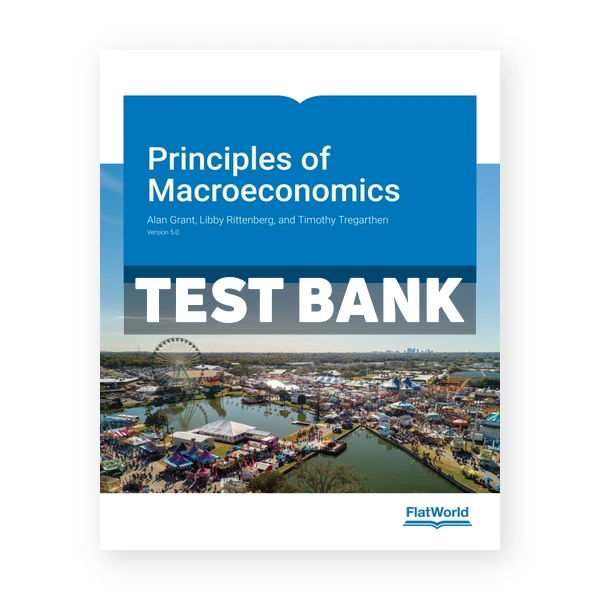 Principles of Macroeconomics v5 1st Grant Test Bank